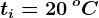 ti=20\: ^oC