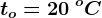 to=20\: ^oC