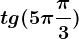 tg(5\pi+\frac\pi 3 )
