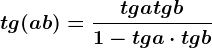 tg(a+b)=\fractga+tgb1-tg a\cdot tgb