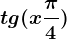 tg(x+\frac\pi 4)