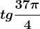tg\frac37\pi 4