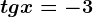 tgx=-3