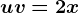 u+v=2x