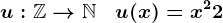 u:\mathbbZ-->\mathbbN\quad u(x)=x^2+2
