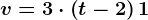 v=3\cdot \left (t-2 \right )+1