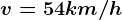 v=54km/h