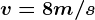 v=8m/s