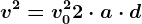 v^2=v0^2+2\cdot a\cdot d