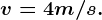 v = 4 m/s.