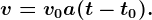 v = v0 + a (t-t0) .