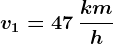 v1= 47\: \frackmh