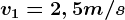 v1=2,5 m/s