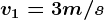 v1=3 m/s