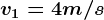 v1=4m/s