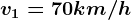 v1=70km/h