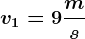 v1=9\fracms