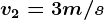 v2=3 m/s