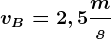 vB=2,5\fracms