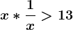 x*\frac1x> 13