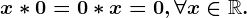 x*0=0*x=0,\forall x\in \mathbbR.