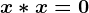 x*x=0