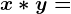 x*y=