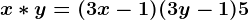 x*y=(3x-1)(3y-1)+5