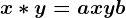 x*y=axy+b