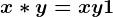 x*y=x+y+1