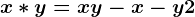 x*y=xy-x-y+2