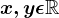 x, y \epsilon \mathbbR