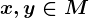 x,y\in M
