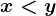 x< y