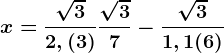 x=\frac\sqrt32,(3)+\frac\sqrt37-\frac\sqrt31,1(6)