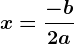 x=\frac-b2a