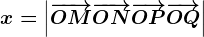 x=\left|\overrightarrowOM+\overrightarrowON+\overrightarrowOP+\overrightarrowOQ\right|