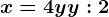 x=4y+y:2