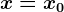 x=x0