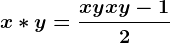 x\ast y=\fracxy+x+y-12