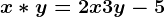 x\ast y=2x+3y-5