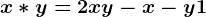 x\ast y=2xy-x-y+1