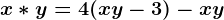 x\ast y=4(x+y-3)-xy