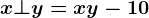 x\bot y=x+y-10