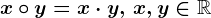 x\circ y=x\cdot y,\, x,y\in \mathbbR