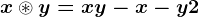 x\circledast y=xy-x-y+2