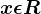 x\epsilon R