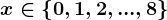 x\in\left \ 0,1,2,...,8 \right \