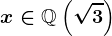 x\in\mathbbQ\left(\sqrt3\right)