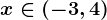 x\in (-3,4)